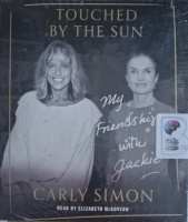 Touched by the Sun - My Friendship with Jackie written by Carly Simon performed by Elizabeth McGovern on Audio CD (Unabridged)